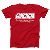 Sarcasm The Brain's Natural Defense Against Stupidity Unisex T-shirt